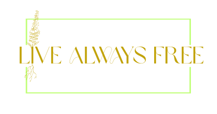 Live Always Free